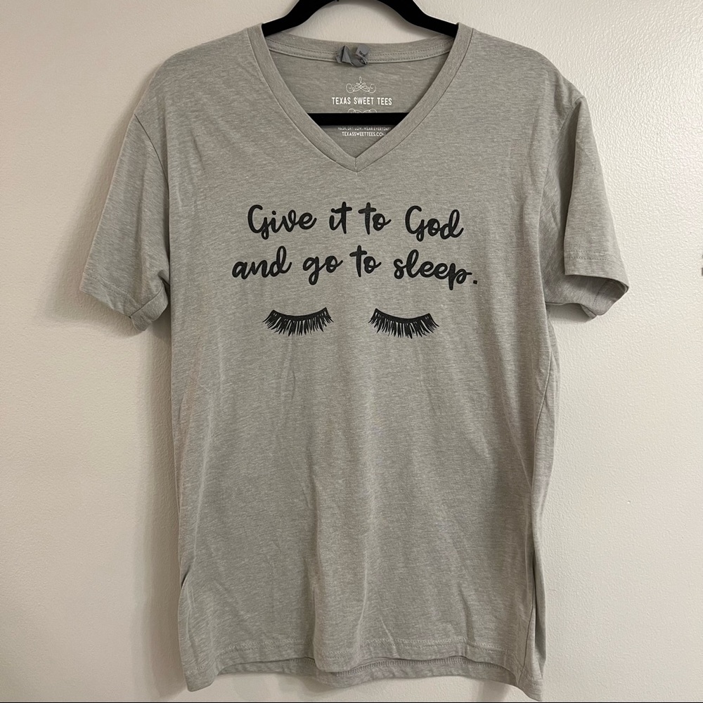 “Give it to God and go to sleep” Texas Sweet Tee